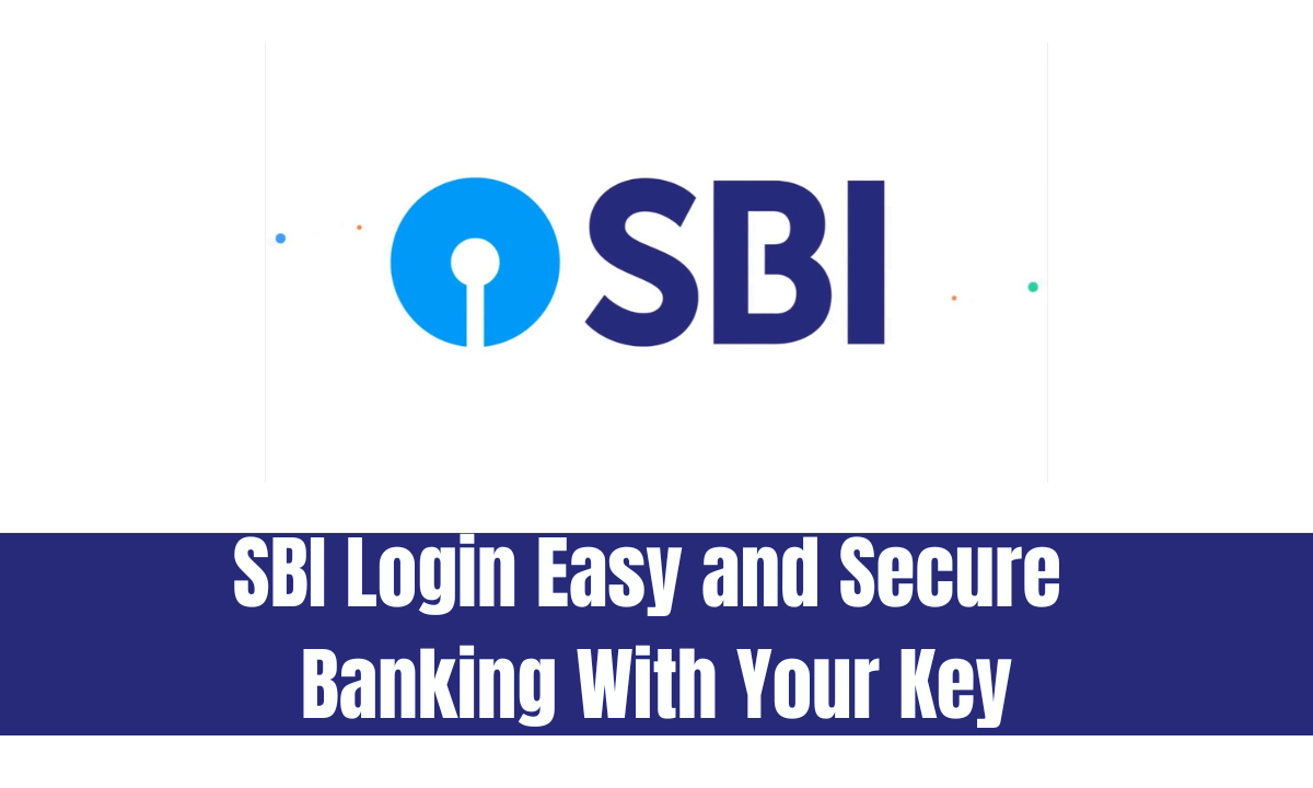SBI Login - Easy and Secure Banking With Your Key