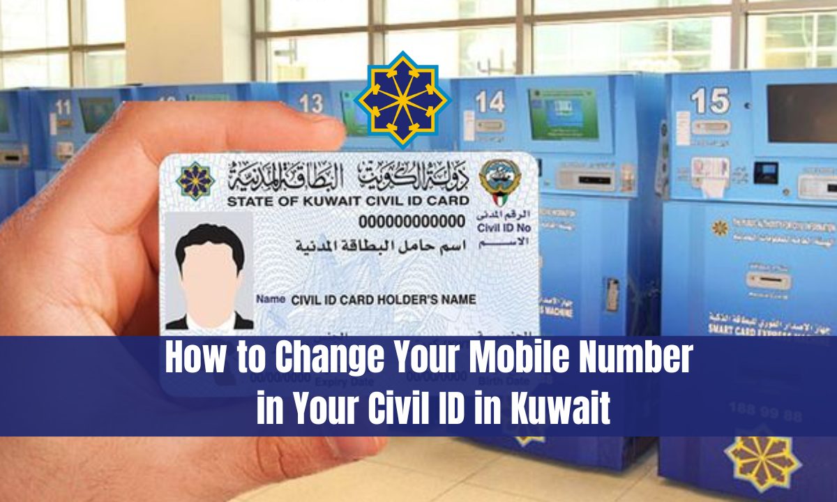 How to Change Your Mobile Number in Your Civil ID in Kuwait