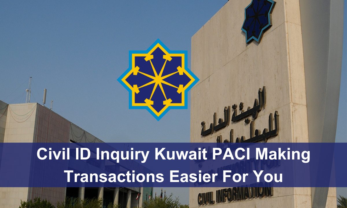 Civil ID Inquiry Kuwait PACI Making Transactions Easier For You